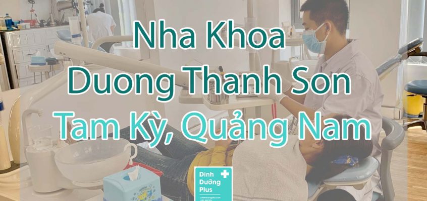 Nha Khoa Duong Thanh Son – Tam Kỳ