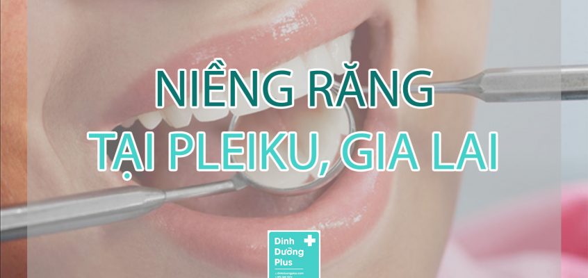 Top 7 Nha khoa niềng răng tại Pleiku, Gia Lai uy tín nhất