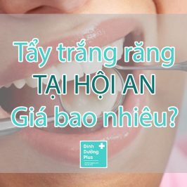 Tẩy trắng răng tại Hội An, Quảng Nam giá bao nhiêu