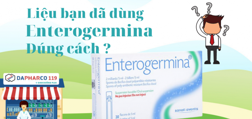 Liệu bạn đã dùng men vi sinh Enterogermina đúng cách?