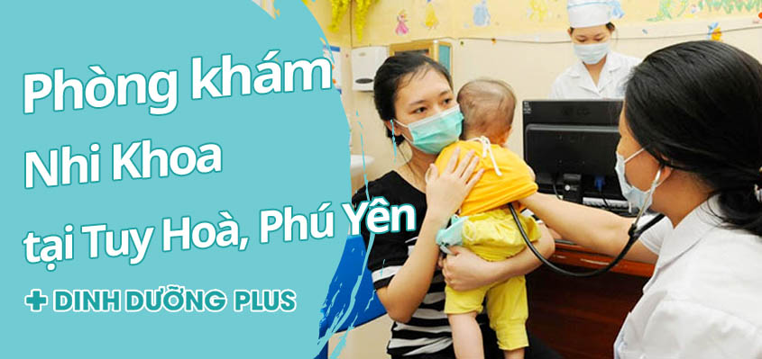 Top 4 phòng khám nhi tại Tuy Hoà, Phú Yên