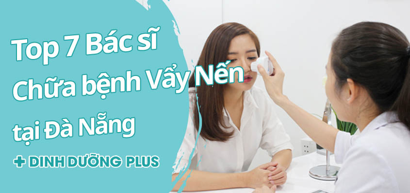 Top 7 Bác sĩ chữa vẩy nến tại Đà Nẵng