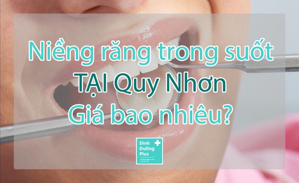 Giá niềng răng trong suốt tại Quy Nhơn, Bình Định 1 lần bao nhiêu?
