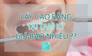 LẤY CAO RĂNG TẠI TAM KỲ GIÁ BAO NHIÊU