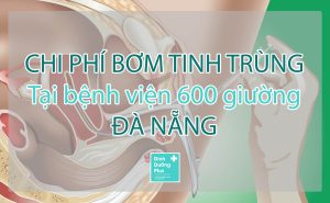 bơm tinh trùng tại bệnh viện 600 giường Đà Nẵng