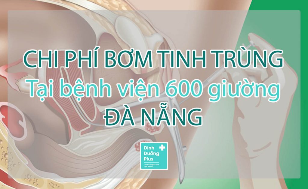 bơm tinh trùng tại bệnh viện 600 giường Đà Nẵng