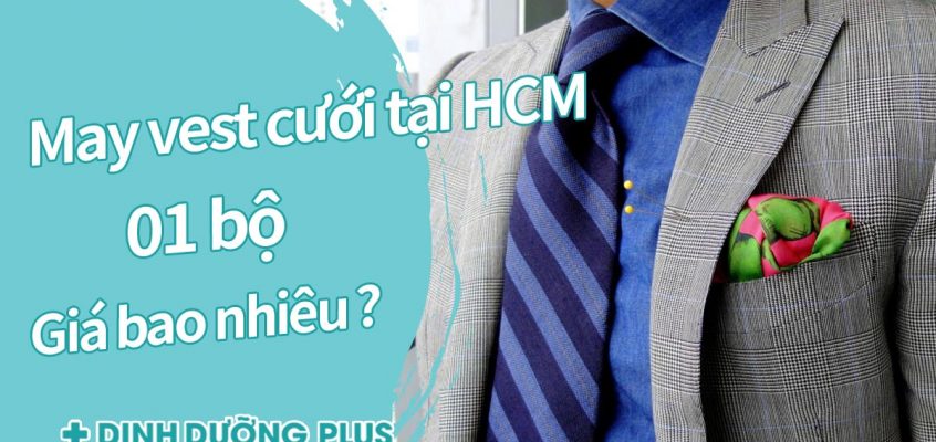Giá may vest cưới tại HCM (Hồ Chí Minh) bao nhiêu 1 bộ