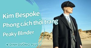 Kim Bespoke phong cách thời trang Peaky Blinder