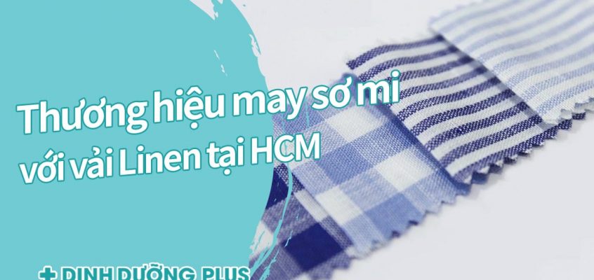 Top 1 Thương hiệu may sơ mi vải linen tại HCM