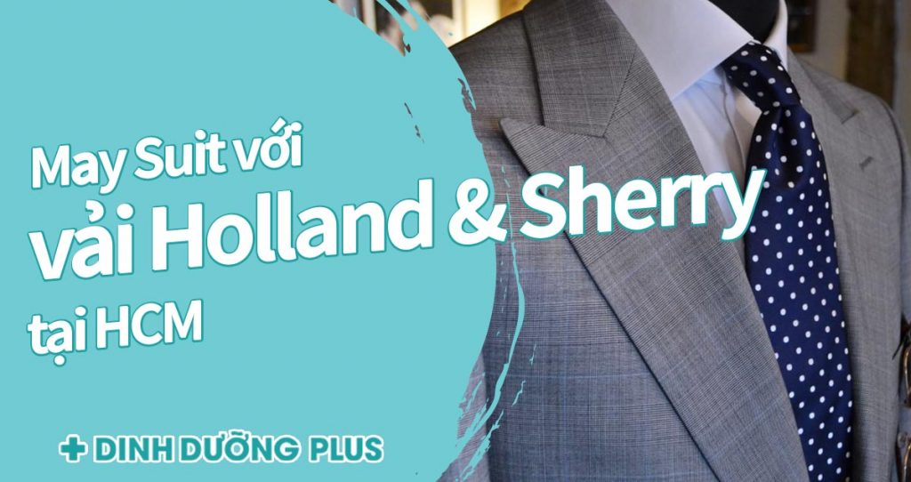 May suit bằng vải Holland & Sherry tại HCM