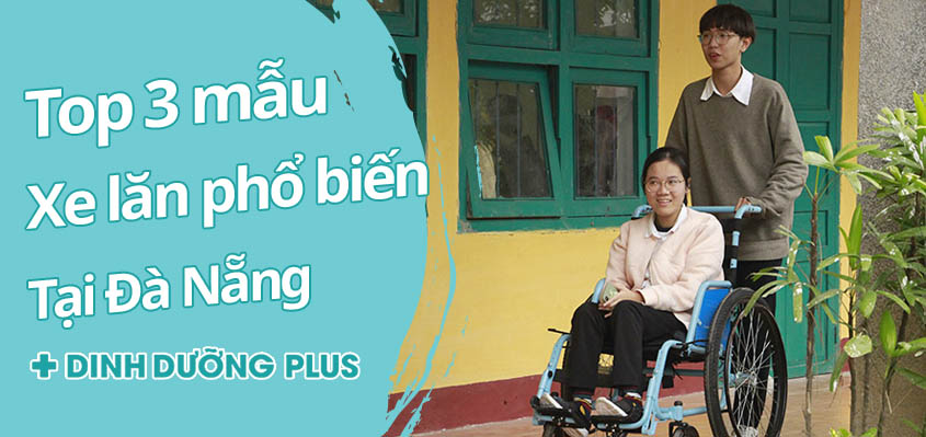 Top 3 mẫu xe lăn tại Đà Nẵng, được người cao tuổi ưa chuộng nhất