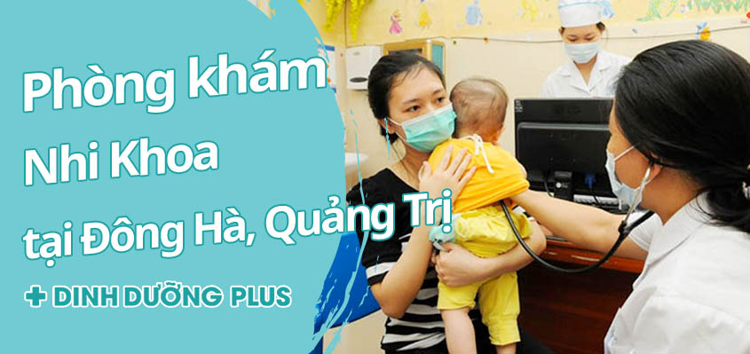 Top 5 phòng khám nhi tại Đông Hà, Quảng Trị