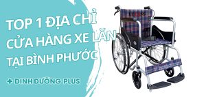 TOP 1 CỬA HÀNG XE LĂN TẠI BÌNH PHƯỚC